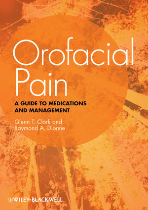 Orofacial Pain: A Guide to Medications and Management 2012