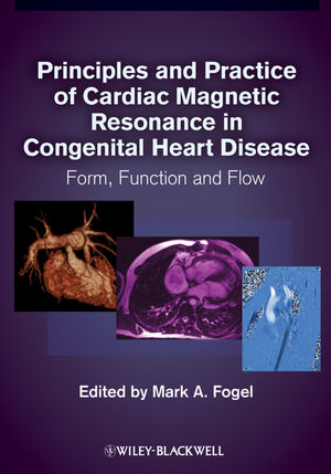 Principles and Practice of Cardiac Magnetic Resonance in Congenital Heart Disease: Form, Function and Flow 2010