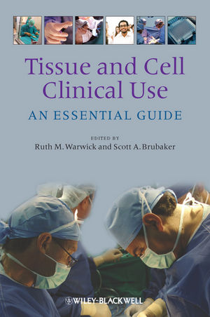 Tissue and Cell Clinical Use: An Essential Guide 2012