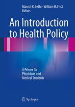 An Introduction to Health Policy: A Primer for Physicians and Medical Students 2013