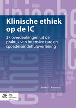 Klinische ethiek op de IC: 37 overdenkingen uit de praktijk van intensive care en spoedeisendehulpverlening 2012
