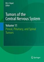 Tumors of the Central Nervous System, Volume 11: Pineal, Pituitary, and Spinal Tumors 2013