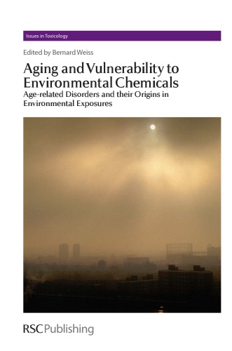 Aging and Vulnerability to Environmental Chemicals: Age-related Disorders and Their Origins in Environmental Exposures 2012