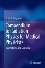 Compendium to Radiation Physics for Medical Physicists: 300 Problems and Solutions 2014