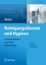 Reinigungsdienste und Hygiene in Krankenhäusern und Pflegeeinrichtungen: Leitfaden für Hygieneverantwortliche 2013