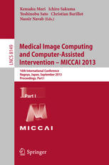 Medical Image Computing and Computer-Assisted Intervention -- MICCAI 2013: 16th International Conference, Nagoya, Japan, September 22-26, 2013, Proceedings, Part I