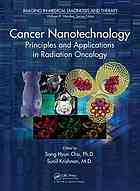 Cancer Nanotechnology: Principles and Applications in Radiation Oncology 2013