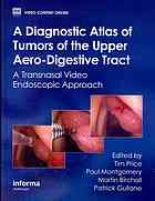 A Diagnostic Atlas of Tumors of the Upper Aero-Digestive Tract: A Transnasal Video Endoscopic Approach 2012