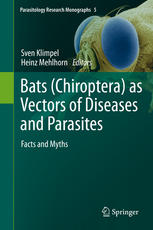 Bats (Chiroptera) as Vectors of Diseases and Parasites: Facts and Myths 2013