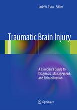 Traumatic Brain Injury: A Clinician's Guide to Diagnosis, Management, and Rehabilitation 2012