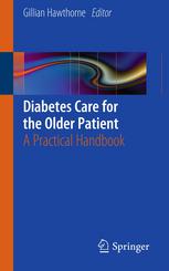 Diabetes Care for the Older Patient: A Practical Handbook 2011