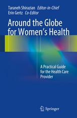 Around the Globe for Women's Health: A Practical Guide for the Health Care Provider 2013