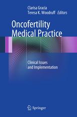 Oncofertility Medical Practice: Clinical Issues and Implementation 2012