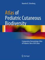 Atlas of Pediatric Cutaneous Biodiversity: Comparative Dermatologic Atlas of Pediatric Skin of All Colors 2012