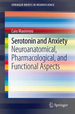 Serotonin and Anxiety: Neuroanatomical, Pharmacological, and Functional Aspects 2012