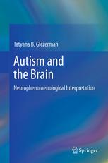 Autism and the Brain: Neurophenomenological Interpretation 2012