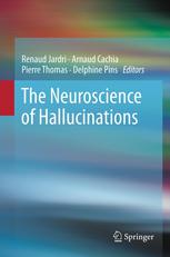The Neuroscience of Hallucinations 2012