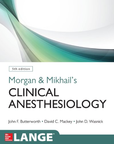 Morgan and Mikhail's Clinical Anesthesiology, 5th edition 2013