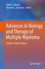 Advances in Biology and Therapy of Multiple Myeloma: Volume 1: Basic Science 2012