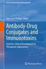 Antibody-Drug Conjugates and Immunotoxins: From Pre-Clinical Development to Therapeutic Applications 2012
