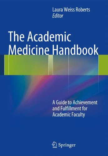 The Academic Medicine Handbook: A Guide to Achievement and Fulfillment for Academic Faculty 2013