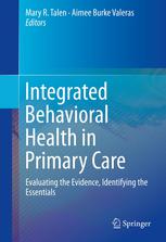 Integrated Behavioral Health in Primary Care: Evaluating the Evidence, Identifying the Essentials 2013