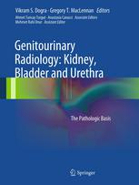 Genitourinary Radiology: Kidney, Bladder and Urethra: The Pathologic Basis 2012
