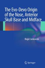 The Evo-Devo Origin of the Nose, Anterior Skull Base and Midface 2013