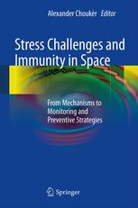 Stress Challenges and Immunity in Space: From Mechanisms to Monitoring and Preventive Strategies 2012