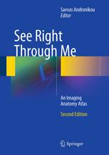 See Right Through Me: An Imaging Anatomy Atlas 2012