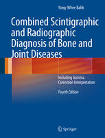 Combined Scintigraphic and Radiographic Diagnosis of Bone and Joint Diseases: Including Gamma Correction Interpretation 2012
