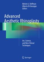 Advanced Aesthetic Rhinoplasty: Art, Science, and New Clinical Techniques 2013