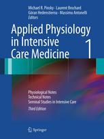 Applied Physiology in Intensive Care Medicine 1: Physiological Notes - Technical Notes - Seminal Studies in Intensive Care 2012