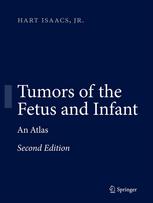 Tumors of the Fetus and Infant: An Atlas 2013