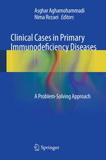 Clinical Cases in Primary Immunodeficiency Diseases: A Problem-Solving Approach 2013