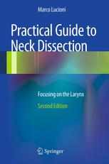 Practical Guide to Neck Dissection: Focusing on the Larynx 2013