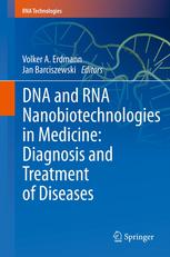 DNA and RNA Nanobiotechnologies in Medicine: Diagnosis and Treatment of Diseases 2013