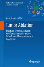 Tumor Ablation: Effects on Systemic and Local Anti-Tumor Immunity and on Other Tumor-Microenvironment Interactions 2012