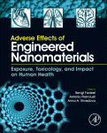 Adverse Effects of Engineered Nanomaterials: Exposure, Toxicology, and Impact on Human Health 2012
