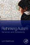 Rethinking Autism: Variation and Complexity 2012