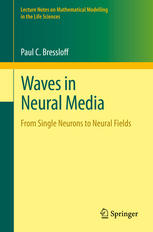 Waves in Neural Media: From Single Neurons to Neural Fields 2013