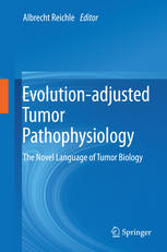 Evolution-adjusted Tumor Pathophysiology:: The Novel Language of Tumor Biology 2013