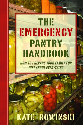 The Emergency Pantry Handbook: How to Prepare Your Family for Just about Everything 2013
