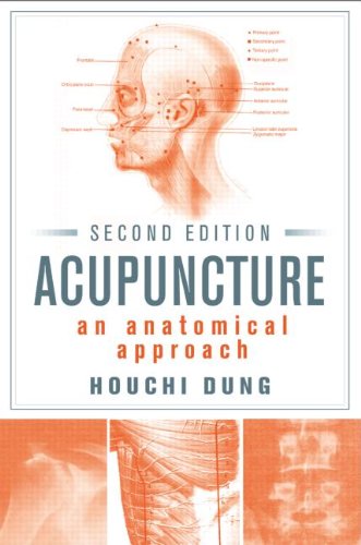 Acupuncture: An Anatomical Approach, Second Edition 2013