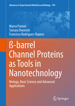 ß-barrel Channel Proteins as Tools in Nanotechnology: Biology, Basic Science and Advanced Applications 2013