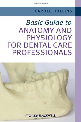 Basic Guide to Anatomy and Physiology for Dental Care Professionals 2012