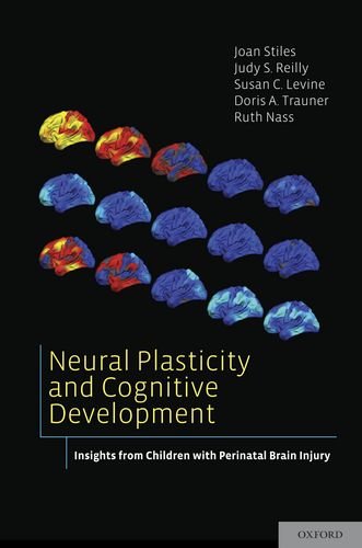Neural Plasticity and Cognitive Development: Insights from Children with Perinatal Brain Injury 2012