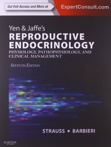 Yen & Jaffe's Reproductive Endocrinology: Physiology, Pathophysiology, and Clinical Management (Expert Consult - Online and Print) 2013