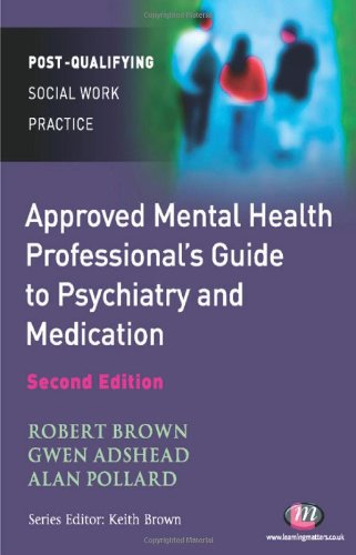The Approved Mental Health Professional's Guide to Psychiatry and Medication 2012