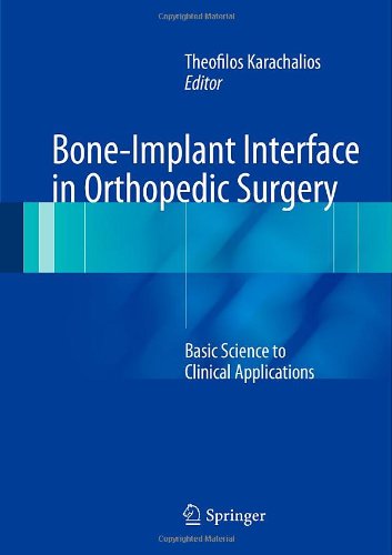 Bone-Implant Interface in Orthopedic Surgery: Basic Science to Clinical Applications 2013